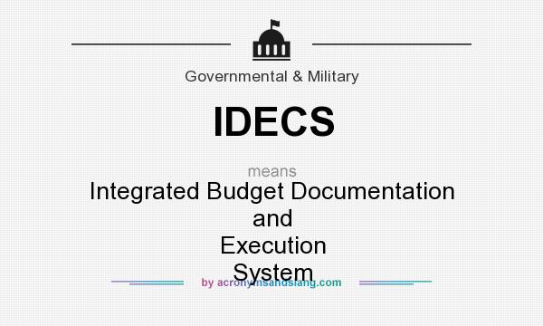 What does IDECS mean? It stands for Integrated Budget Documentation and Execution System