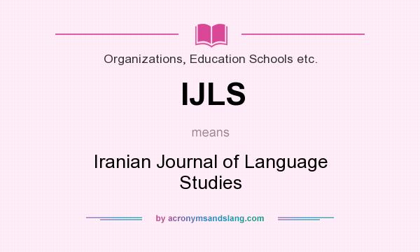 What does IJLS mean? It stands for Iranian Journal of Language Studies