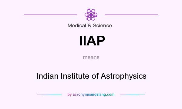 What does IIAP mean? It stands for Indian Institute of Astrophysics