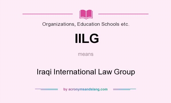 What does IILG mean? It stands for Iraqi International Law Group