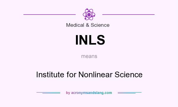 What does INLS mean? It stands for Institute for Nonlinear Science