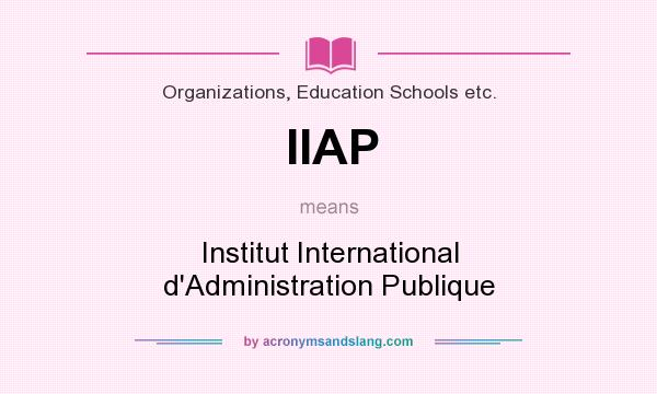 What does IIAP mean? It stands for Institut International d`Administration Publique