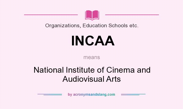 What does INCAA mean? It stands for National Institute of Cinema and Audiovisual Arts
