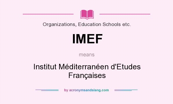 What does IMEF mean? It stands for Institut Méditerranéen d`Etudes Françaises