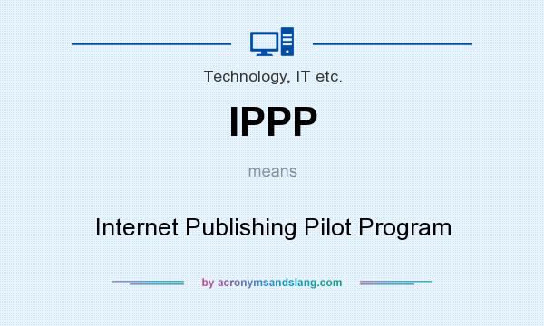 What does IPPP mean? It stands for Internet Publishing Pilot Program