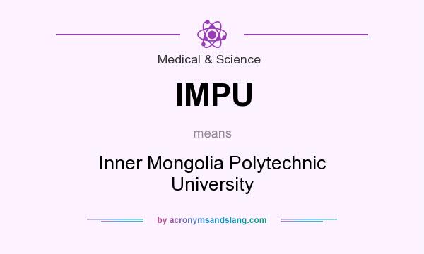 What does IMPU mean? It stands for Inner Mongolia Polytechnic University