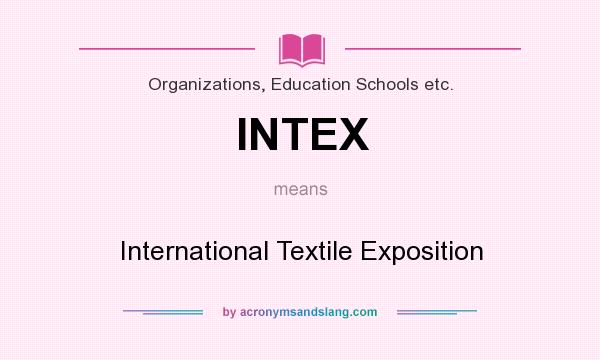 What does INTEX mean? It stands for International Textile Exposition