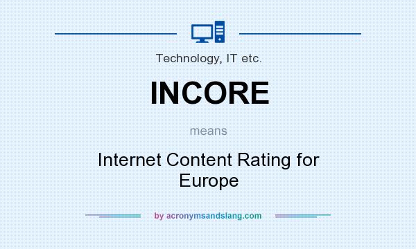 What does INCORE mean? It stands for Internet Content Rating for Europe