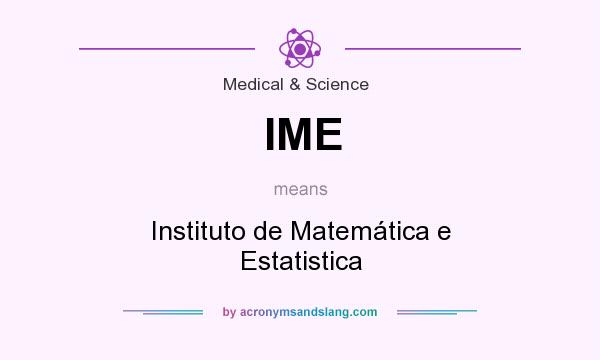 What does IME mean? It stands for Instituto de Matemática e Estatistica