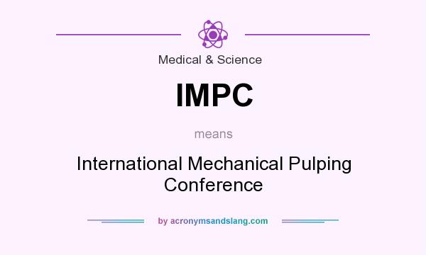 What does IMPC mean? It stands for International Mechanical Pulping Conference