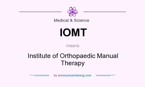 What does IOMT mean? It stands for Institute of Orthopaedic Manual Therapy