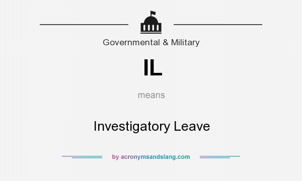 What does IL mean? It stands for Investigatory Leave