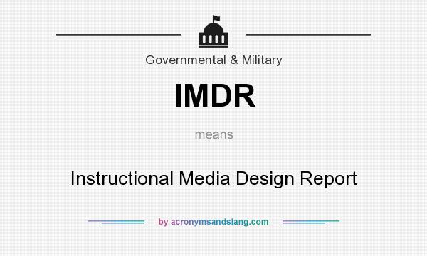 What does IMDR mean? It stands for Instructional Media Design Report