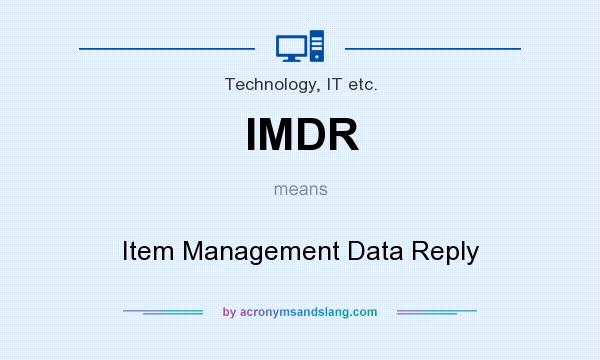 What does IMDR mean? It stands for Item Management Data Reply