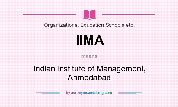 What does IIMA mean? It stands for Indian Institute of Management, Ahmedabad