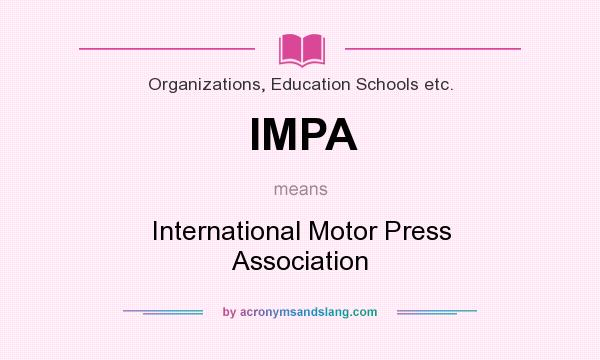 What does IMPA mean? It stands for International Motor Press Association