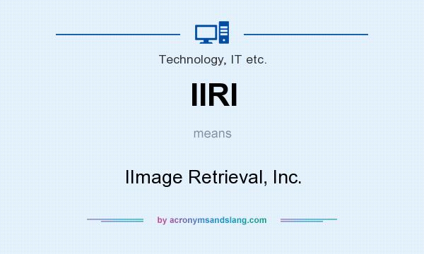 What does IIRI mean? It stands for IImage Retrieval, Inc.