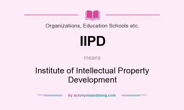 What does IIPD mean? It stands for Institute of Intellectual Property Development
