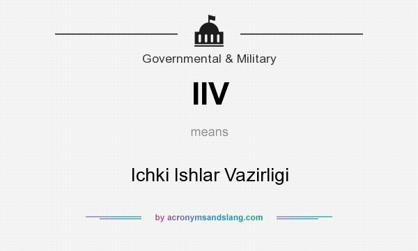 What does IIV mean? It stands for Ichki Ishlar Vazirligi
