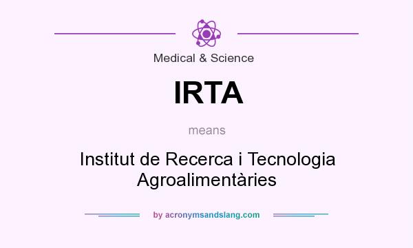 What does IRTA mean? It stands for Institut de Recerca i Tecnologia Agroalimentàries