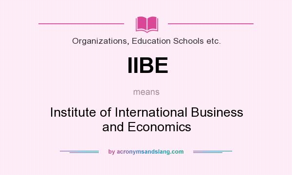 What does IIBE mean? It stands for Institute of International Business and Economics
