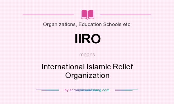 What does IIRO mean? It stands for International Islamic Relief Organization