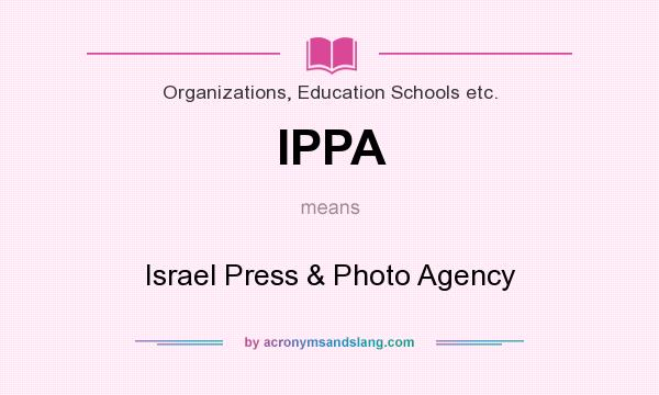 What does IPPA mean? It stands for Israel Press & Photo Agency