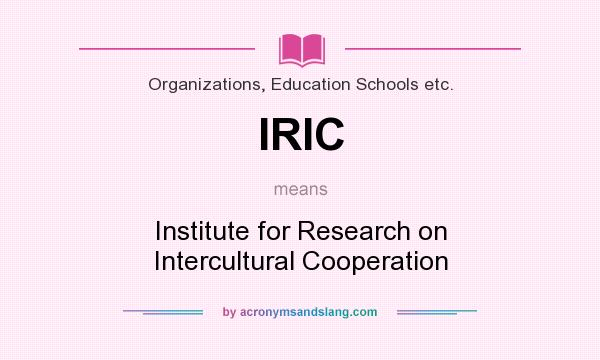 What does IRIC mean? It stands for Institute for Research on Intercultural Cooperation