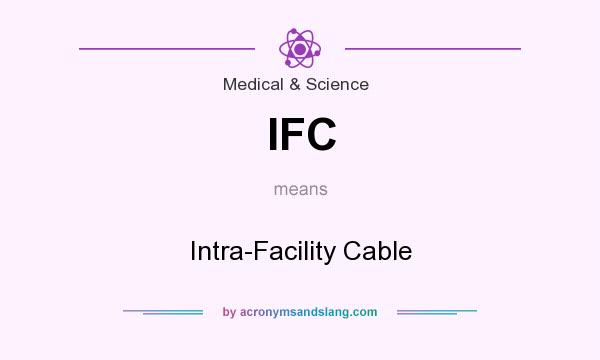 What does IFC mean? It stands for Intra-Facility Cable