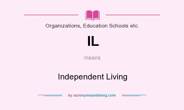 What does IL mean? It stands for Independent Living