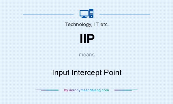 What does IIP mean? It stands for Input Intercept Point