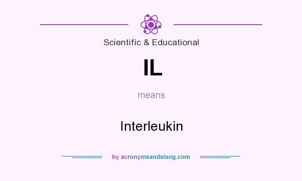What does IL mean? It stands for Interleukin