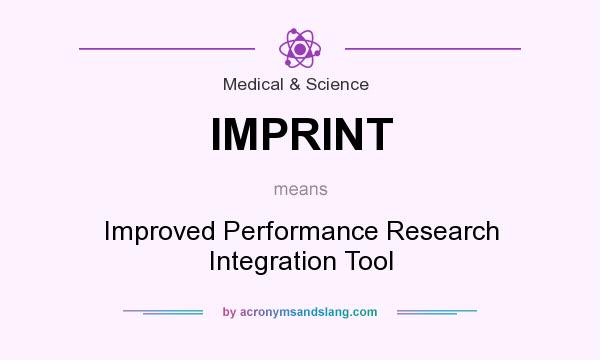What does IMPRINT mean? It stands for Improved Performance Research Integration Tool