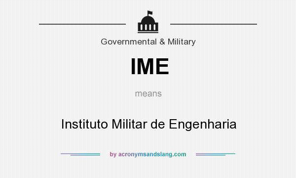 What does IME mean? It stands for Instituto Militar de Engenharia