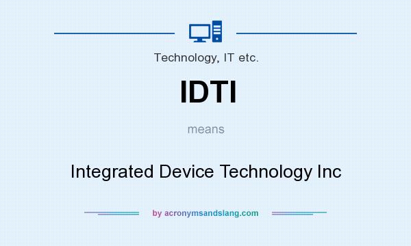 What does IDTI mean? It stands for Integrated Device Technology Inc