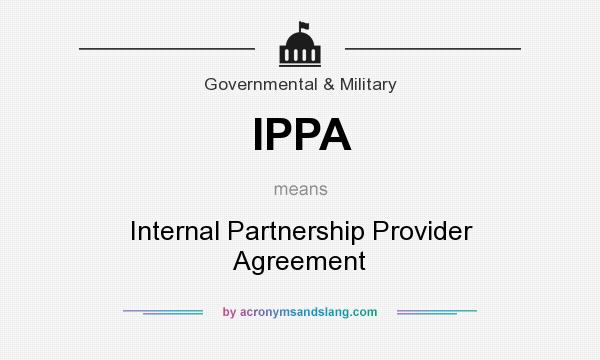 What does IPPA mean? It stands for Internal Partnership Provider Agreement