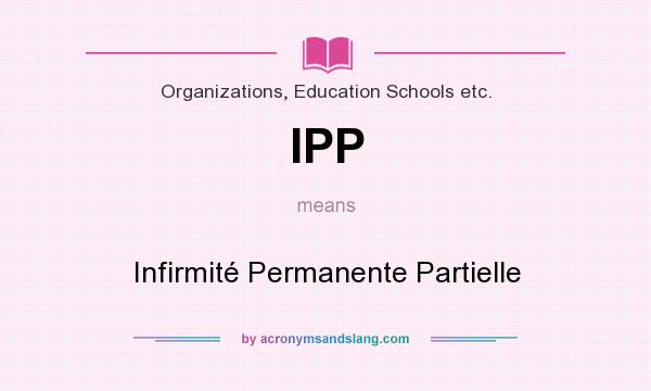 What does IPP mean? It stands for Infirmité Permanente Partielle