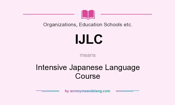 What does IJLC mean? It stands for Intensive Japanese Language Course