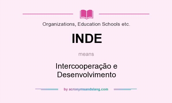 What does INDE mean? It stands for Intercooperação e Desenvolvimento