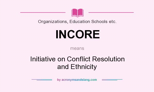 What does INCORE mean? It stands for Initiative on Conflict Resolution and Ethnicity