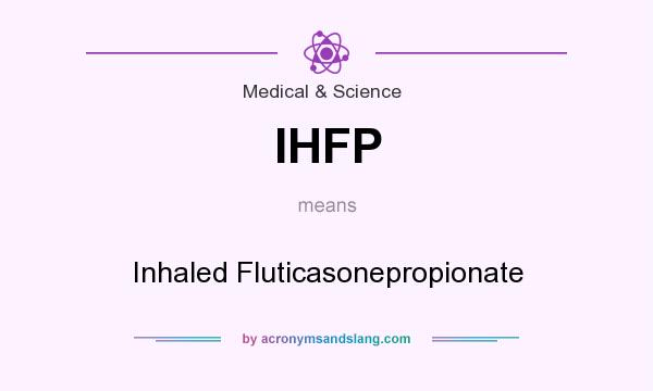 What does IHFP mean? It stands for Inhaled Fluticasonepropionate
