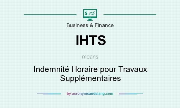 What does IHTS mean? It stands for Indemnité Horaire pour Travaux Supplémentaires