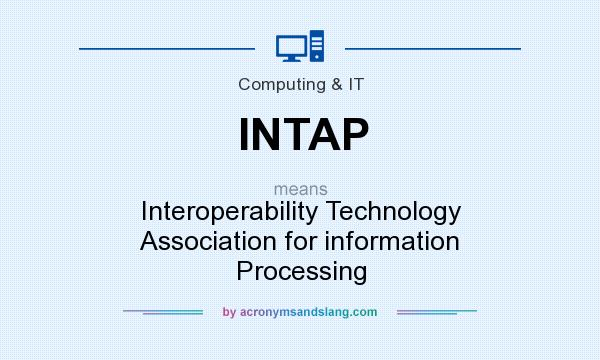 What does INTAP mean? It stands for Interoperability Technology Association for information Processing