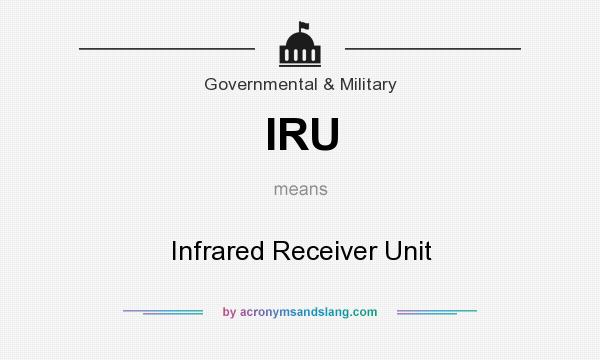 What does IRU mean? It stands for Infrared Receiver Unit