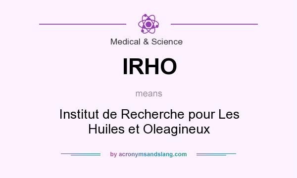 What does IRHO mean? It stands for Institut de Recherche pour Les Huiles et Oleagineux