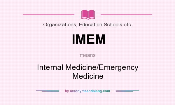 What does IMEM mean? It stands for Internal Medicine/Emergency Medicine