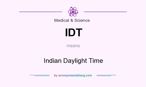 What does IDT mean? It stands for Indian Daylight Time
