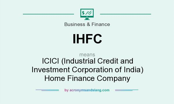 What does IHFC mean? It stands for ICICI (Industrial Credit and Investment Corporation of India) Home Finance Company