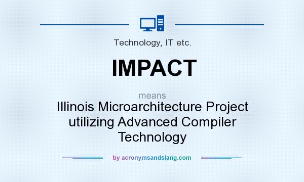 What does IMPACT mean? It stands for Illinois Microarchitecture Project utilizing Advanced Compiler Technology