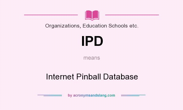 What does IPD mean? It stands for Internet Pinball Database